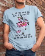 Let Me Pour You a Tall Glass of Get Over It Classic T-Shirt apparel-classic-tshirt-lifestyle-26