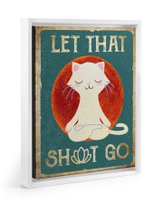 LET THAT SH GO 11x14 White Floating Framed Canvas Prints thumbnail
