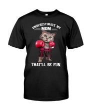 UNDRESTIMATE MY MOM Classic T-Shirt front