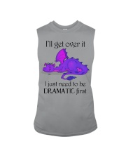 I'll GET OVER IT I JUST NEED TO BE DRAMATIC FIRST Sleeveless Tee tile