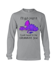 I'll GET OVER IT I JUST NEED TO BE DRAMATIC FIRST Long Sleeve Tee tile