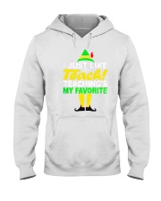 I Just Like Teach Teachings My Favorite Elf Christmas Shirt Hooded Sweatshirt tile