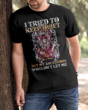 I Tried To Keep Quiet But My Ancestors Wouldn't Let Me Classic T-Shirt apparel-classic-tshirt-lifestyle-front-51