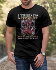 I Tried To Keep Quiet But My Ancestors Wouldn't Let Me Classic T-Shirt apparel-classic-tshirt-lifestyle-front-53