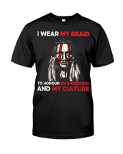 I Wear My Braid To Honour My Ancestors And My Culture Classic T-Shirt front