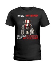 I Wear My Braid To Honour My Ancestors And My Culture Ladies T-Shirt tile