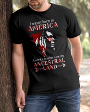 I Wasn't Born In America Classic T-Shirt apparel-classic-tshirt-lifestyle-front-51