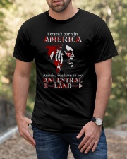 I Wasn't Born In America Classic T-Shirt apparel-classic-tshirt-lifestyle-front-53