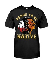 Proud To Be Native Classic T-Shirt front