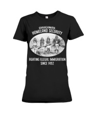 Original Homeland Security Fighting Illegal Immigration Since 1492 Premium Fit Ladies Tee tile