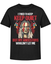 I Tried To Keep Keep Quiet But My Ancestors Wouldn't Let Me Classic T-Shirt apparel-classic-tshirt-ghosted-front-01