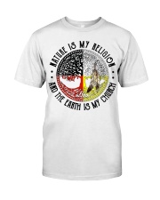 Nature Is My Religion And The Earth Is My Church Classic T-Shirt front