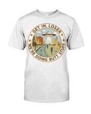 Get In Loser Classic T-Shirt front