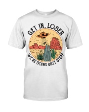 Get In Loser Classic T-Shirt front