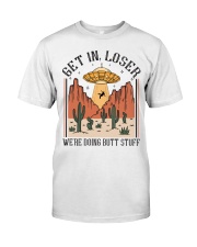 Get In Loser Classic T-Shirt front
