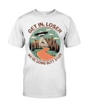 Get In Loser Classic T-Shirt front