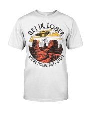Get In Loser Classic T-Shirt front