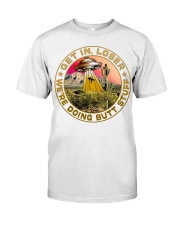 Get In Loser Classic T-Shirt front