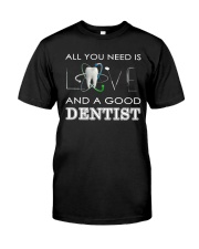 All you need is Love and a good Dentist Classic T-Shirt thumbnail