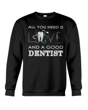 All you need is Love and a good Dentist Crewneck Sweatshirt thumbnail