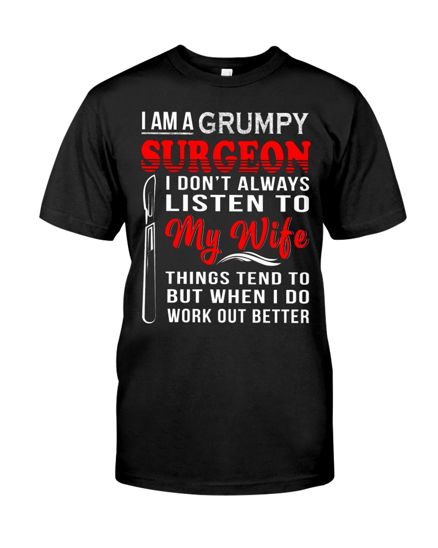 I am a grumpy surgeon Classic T-Shirt