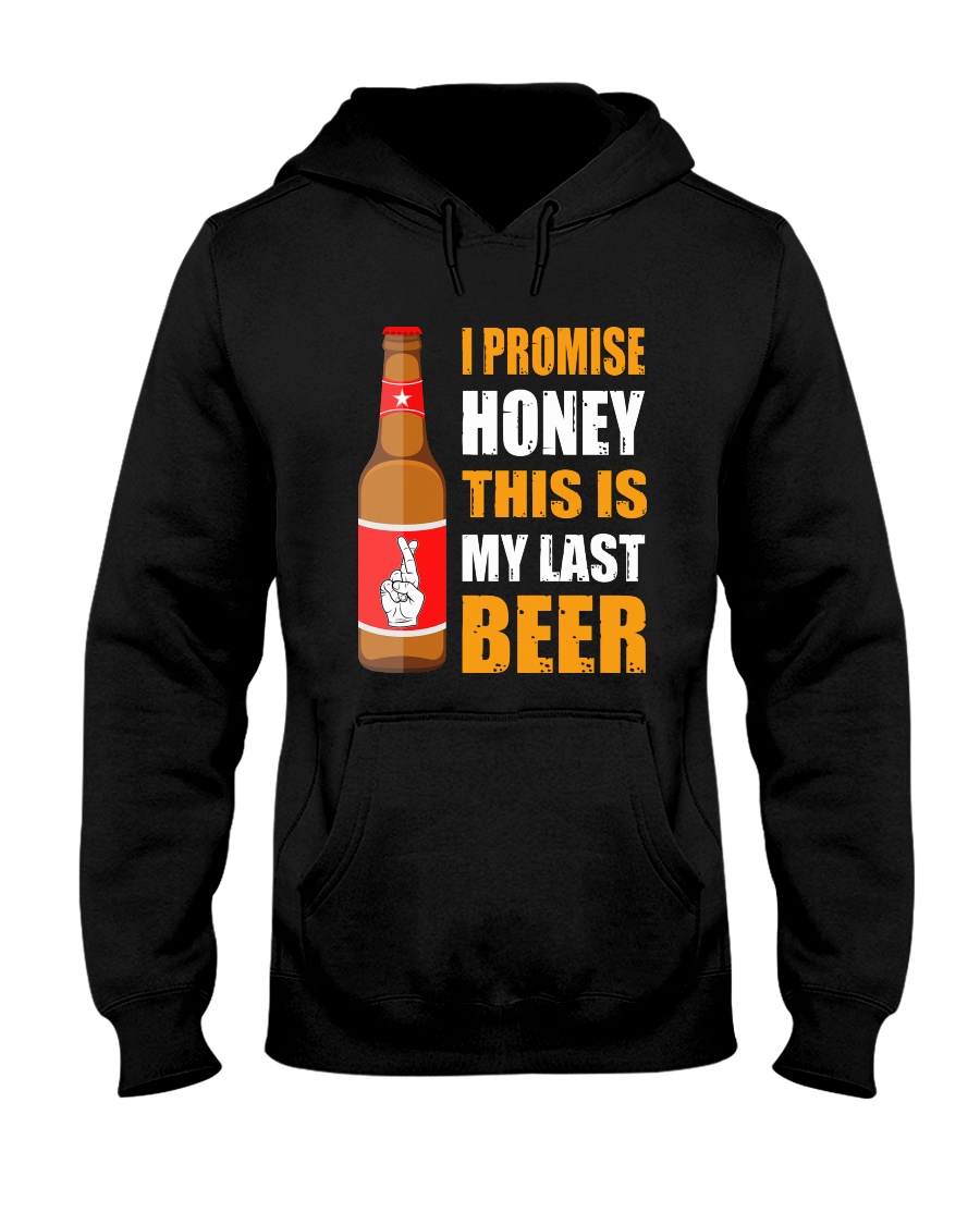 I promise honey this is my last beer Hooded Sweatshirt