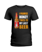 I promise honey this is my last beer Ladies T-Shirt thumbnail