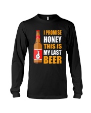 I promise honey this is my last beer Long Sleeve Tee thumbnail