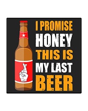 I promise honey this is my last beer Square Coaster thumbnail