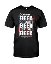 I LIKED BEER STILL LIKE BEER Classic T-Shirt front