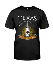 TEXAS BEER IS CALLING AND I MUST GO Classic T-Shirt front