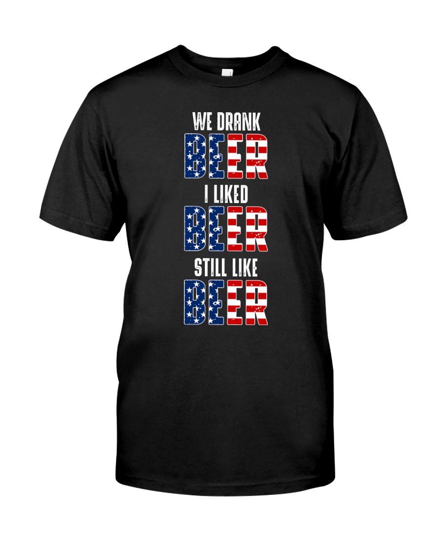 Still like Beer Classic T-Shirt