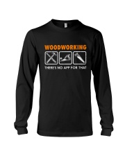 WOODWORKING THERE'S NO APP FOR THAT Long Sleeve Tee thumbnail