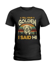Tell Your Golden I Said Hi T-Shirt Ladies T-Shirt tile