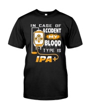 My blood type is IPA Classic T-Shirt front
