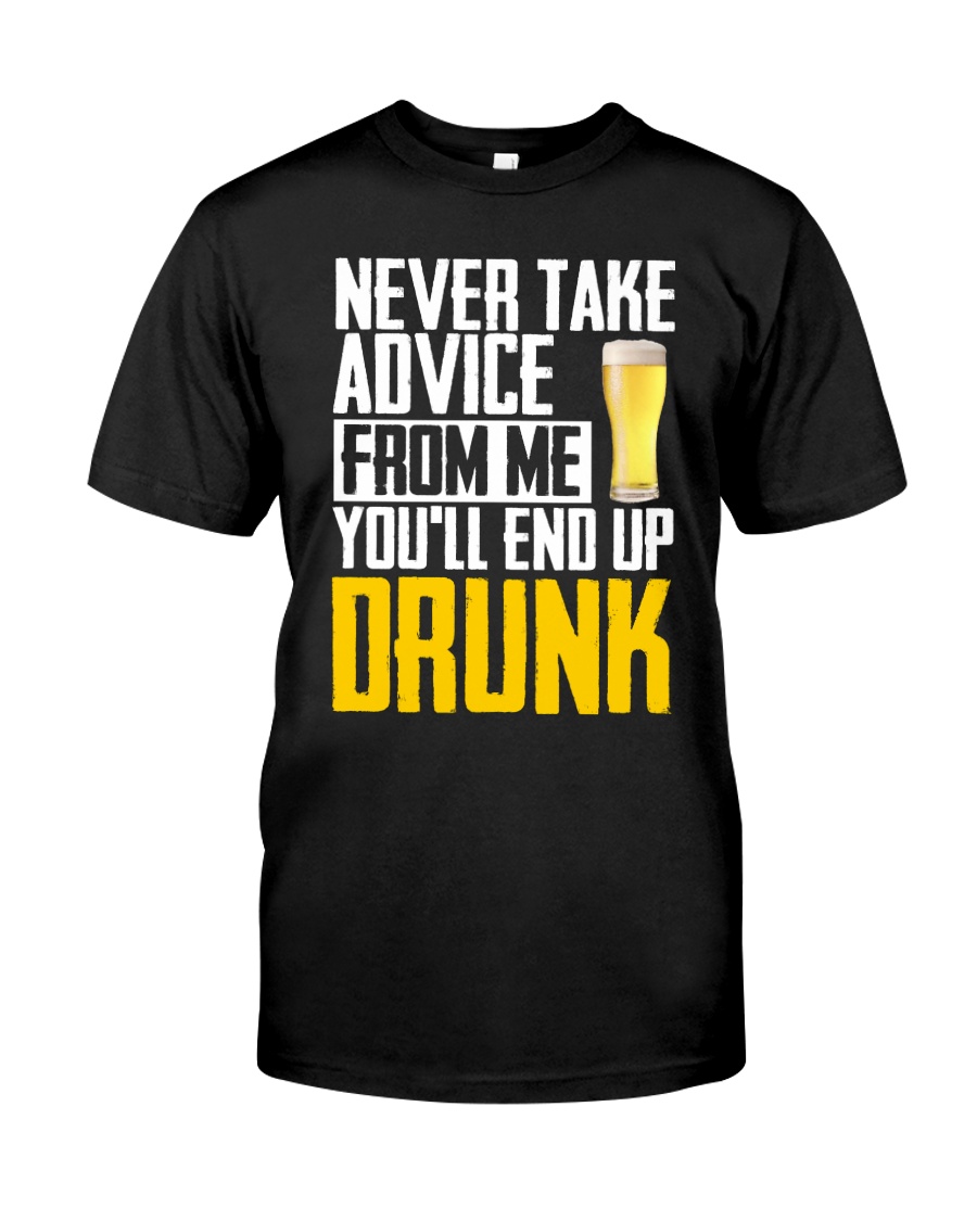 You'll End Up Drunk Classic T-Shirt