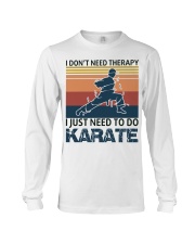 I DON'T NEED THERAPY I JUST NEED TO DO KARATE Long Sleeve Tee tile