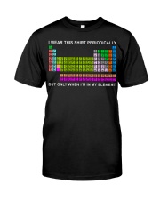 I wear this shirt periodically but only when I'm i Classic T-Shirt front