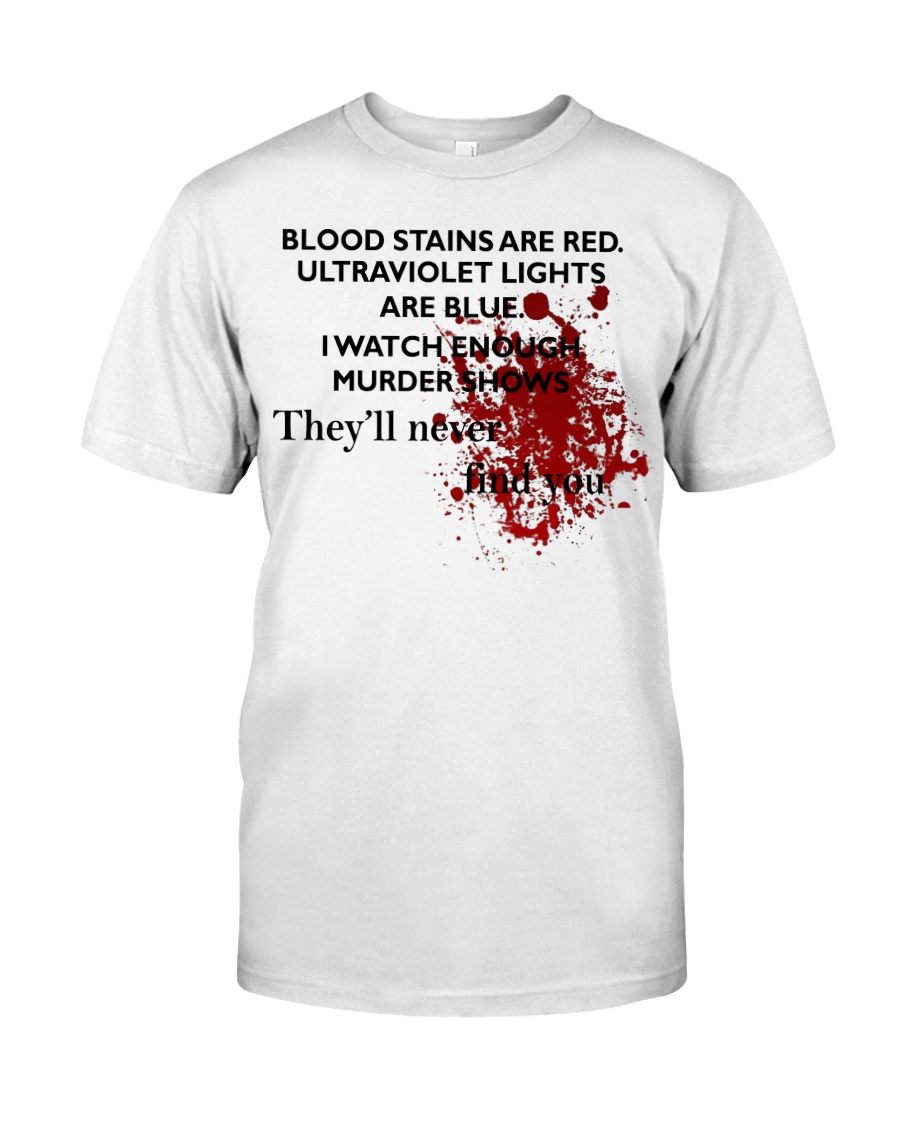 Blood stains are red ultraviolet ligd Classic T-Shirt