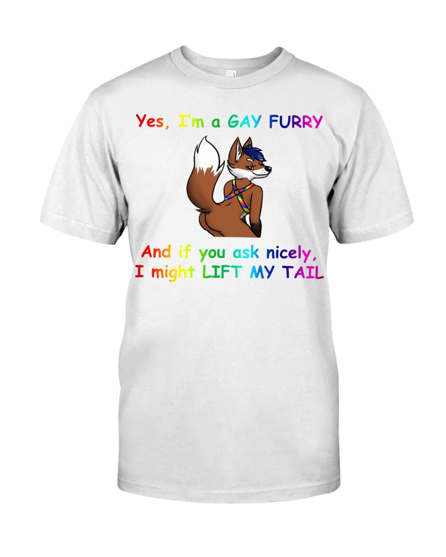 Yes I'm a gay furry and if you ask ni Classic T-Shirt