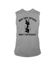 Who Said Tattoos Aren't For Pussies Sleeveless Tee tile