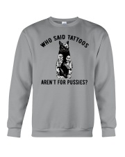 Who Said Tattoos Aren't For Pussies Crewneck Sweatshirt tile