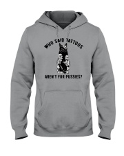 Who Said Tattoos Aren't For Pussies Hooded Sweatshirt tile