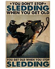 You Don't Stop Sledding When You Get Old 24x36 Poster front