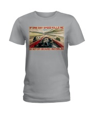 Indianapolis Car If Speed Kills Me Ladies T-Shirt tile