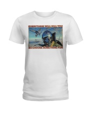 Fighter Aircraft Everything Will Kill You Ladies T-Shirt tile