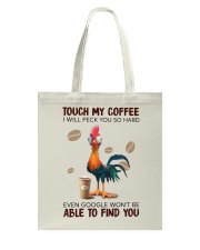 TOUCH MY COFFEE I WILL PECK YOU SO HARD EVEN GOOGL Tote Bag tile