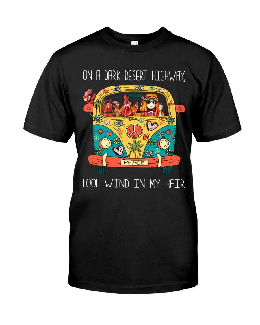 Chicken On A Dark Desert Highway Cool Wind In My Classic T-Shirt