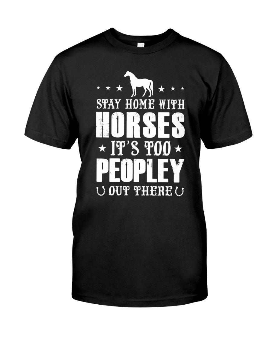 Stay Home With Horses Classic T-Shirt