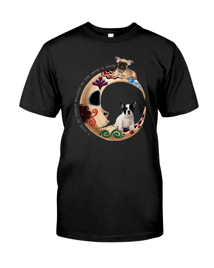 I Love My French Bulldog To The Moon and Back Classic T-Shirt